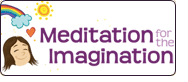 Meditation for the Imagination